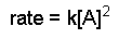 rate = k times conc of A squared