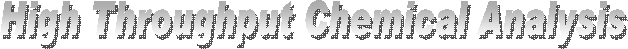 High Throughput Chemical Analysis